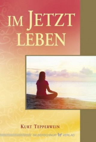 Livre Im Jetzt leben Kurt Tepperwein