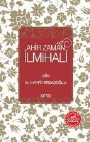Kniha Ahir Zaman Ilmihali M. Hayri Kirbasoglu