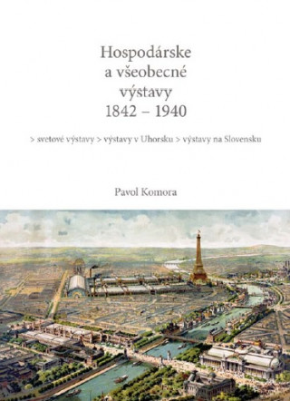 Kniha Hospodárske a všeobecné výstavy 1842 - 1940 Pavol Komora