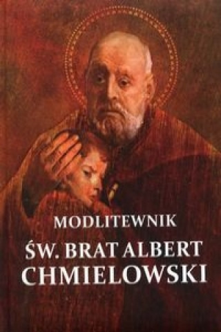 Book Modlitewnik sw. Brat Albert Chmielowski 