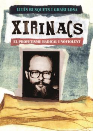 Książka Xirinacs. El profetisme radical i noviolent LLUIS BUSQUETS I GRABULOSA