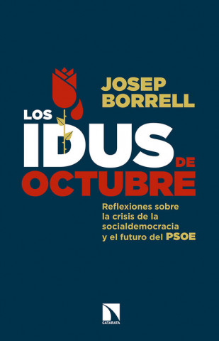 Carte Los idus de octubre: Reflexiones sobre la crisis de la socialdemocracia y el futuro del PSOE JOSEP BORRELL