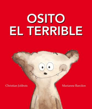 Könyv Osito el Terrible = Teddy the Terrible Christian Jolibois
