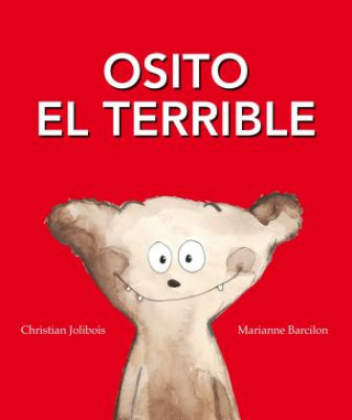 Kniha Osito el Terrible = Teddy the Terrible Christian Jolibois