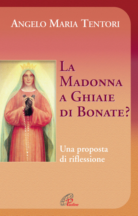 Könyv La Madonna a Ghiaie di Bonate? Una proposta di riflessione Angelo M. Tentori