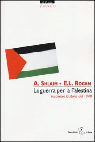 Kniha La guerra per la Palestina. Riscrivere la storia del 1948 Eugene Rogan