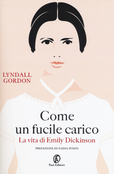 Livre Come un fucile carico. La vita di Emily Dickinson Lyndall Gordon