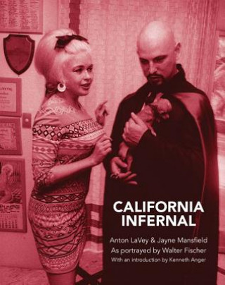 Kniha California Infernal - Anton LaVey & Jayne Mansfield. Photos By Walter Fischer Walter Fischer