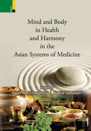 Kniha Mind and Body in Health and Harmony in the Asian Systems of Medicine Ranjit Roy Chaudhury