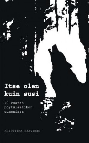 Libro Itse olen kuin susi Kristiina Haavikko