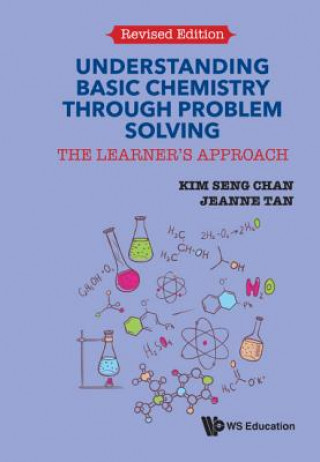 Knjiga Understanding Basic Chemistry Through Problem Solving: The Learner's Approach (Revised Edition) Kim Seng Chan