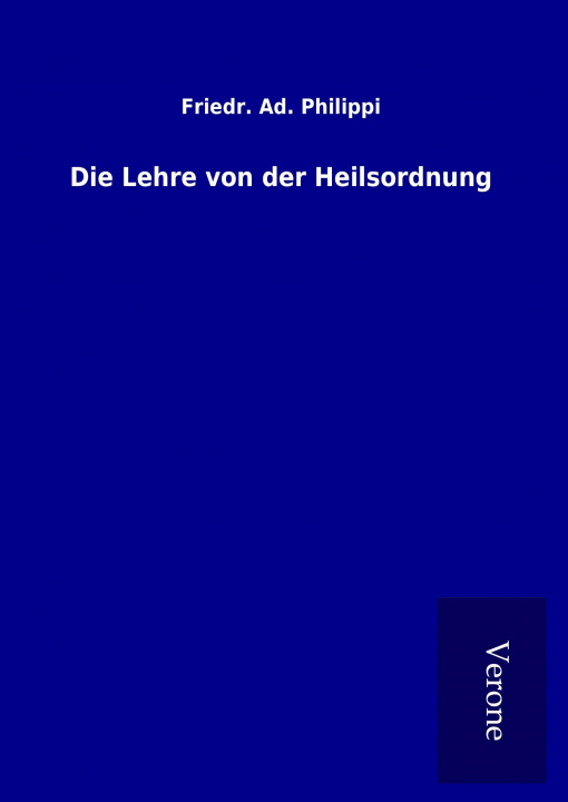 Книга Die Lehre von der Heilsordnung Friedr. Ad. Philippi