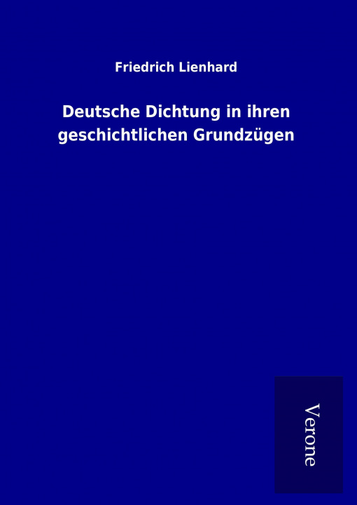 Książka Deutsche Dichtung in ihren geschichtlichen Grundzügen Friedrich Lienhard