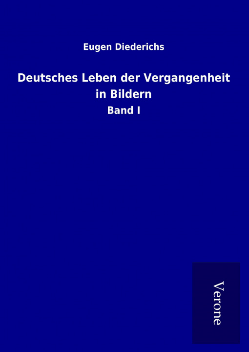 Kniha Deutsches Leben der Vergangenheit in Bildern Eugen Diederichs