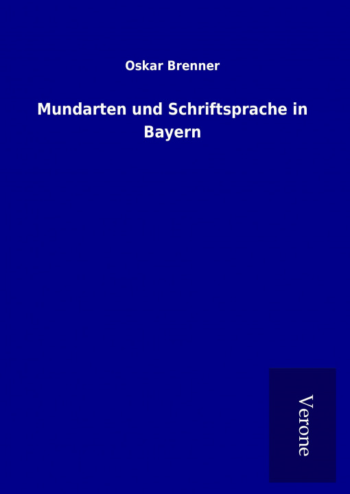 Knjiga Mundarten und Schriftsprache in Bayern Oskar Brenner