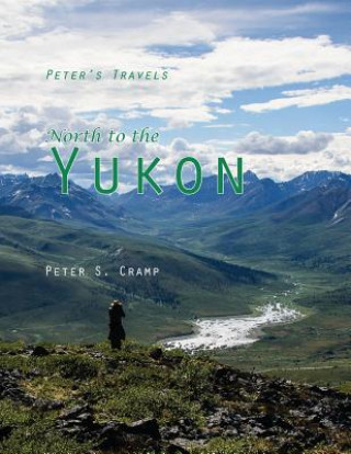 Könyv North to the Yukon Peter S Cramp