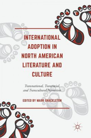 Buch International Adoption in North American Literature and Culture Mark Shackleton