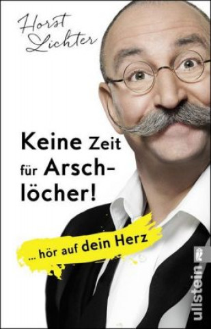 Könyv Keine Zeit für Arschlöcher! Horst Lichter