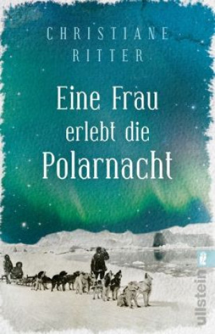 Kniha Eine Frau erlebt die Polarnacht Christiane Ritter