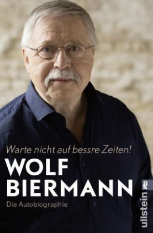 Könyv Warte nicht auf bessre Zeiten! Wolf Biermann