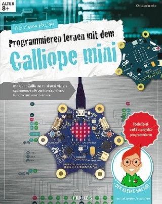 Könyv Der kleine Hacker: Programmieren lernen mit dem Calliope mini Christian Immler