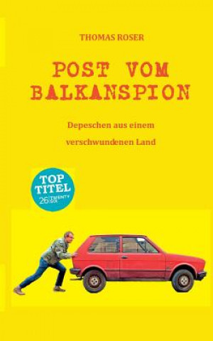 Knjiga Post vom Balkanspion Thomas Roser