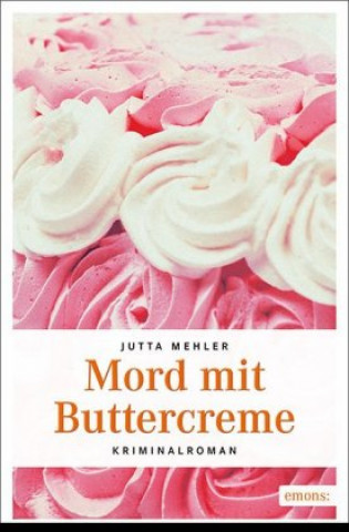 Book Mord mit Buttercreme Jutta Mehler