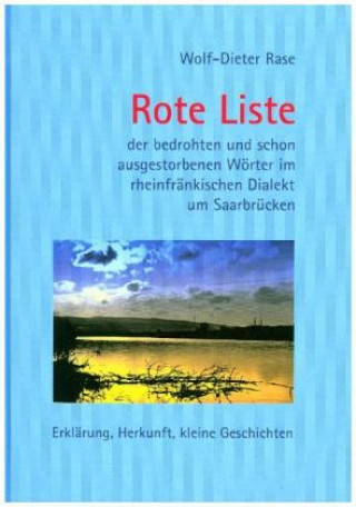 Carte Rote Liste der bedrohten und schon ausgestorbenen Wörter im rheinfränkischen Dialekt um Saarbrücken Wolf-Dieter Rase
