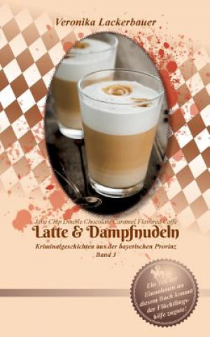 Kniha Latte & Dampfnudeln Veronika Lackerbauer