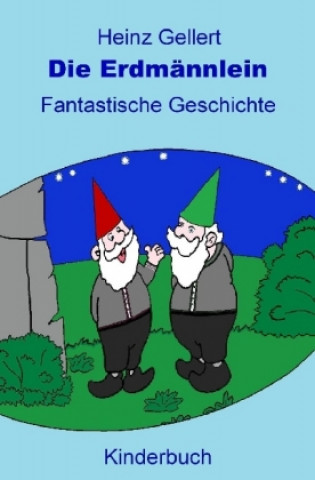 Knjiga Die Erdmännlein Heinz Gellert