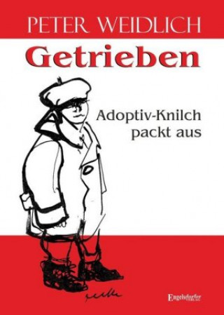 Книга Getrieben - Adoptiv-Knilch packt aus Peter Weidlich