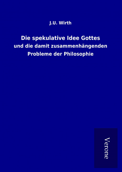 Buch Die spekulative Idee Gottes J. U. Wirth