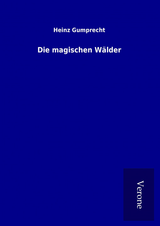 Knjiga Die magischen Wälder Heinz Gumprecht