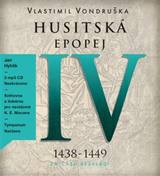 Audio Husitská epopej IV 1438-1449 Vlastimil Vondruška
