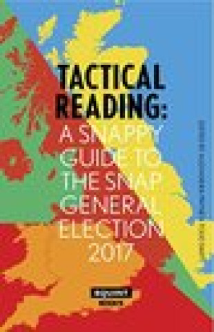 Książka Tactical Reading: A Snappy Guide to the Snap Election 2017 