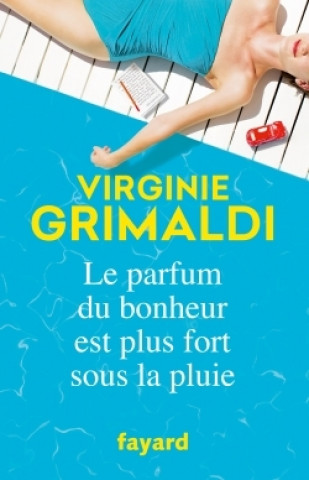 Knjiga Le parfum du bonheur est plus fort sous la pluie Virginie Grimaldi