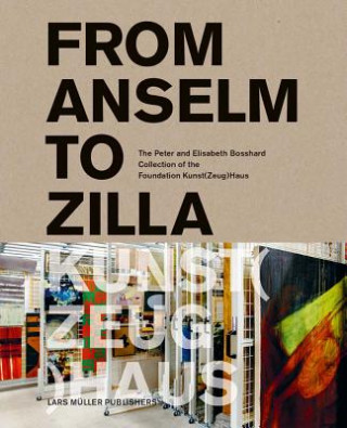 Buch From Anselm to Zilla: The Peter and Elisabeth Bosshard Collection Peter Stohler