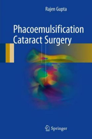 Könyv Phacoemulsification Cataract Surgery Rajen Gupta