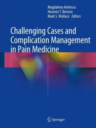 Könyv Challenging Cases and Complication Management in Pain Medicine Magdalena Anitescu