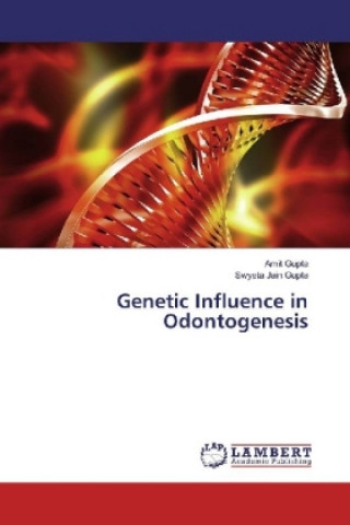 Knjiga Genetic Influence in Odontogenesis Amit Gupta