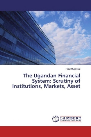 Książka The Ugandan Financial System: Scrutiny of Institutions, Markets, Asset Paul Mugerwa