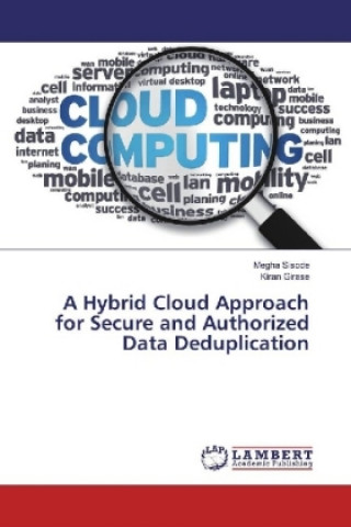 Książka A Hybrid Cloud Approach for Secure and Authorized Data Deduplication Megha Sisode