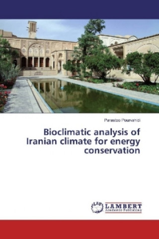 Knjiga Bioclimatic analysis of Iranian climate for energy conservation Parastoo Pourvahidi