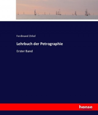 Carte Lehrbuch der Petrographie Ferdinand Zirkel