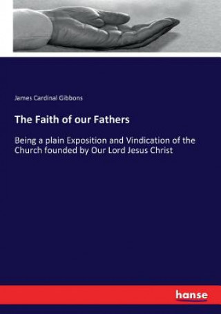 Carte Faith of our Fathers James Cardinal Gibbons