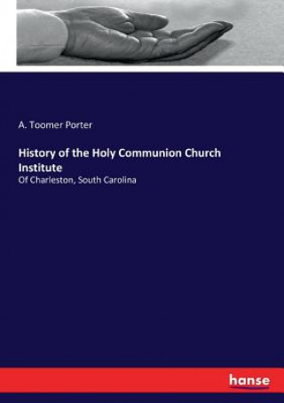 Buch History of the Holy Communion Church Institute A. Toomer Porter