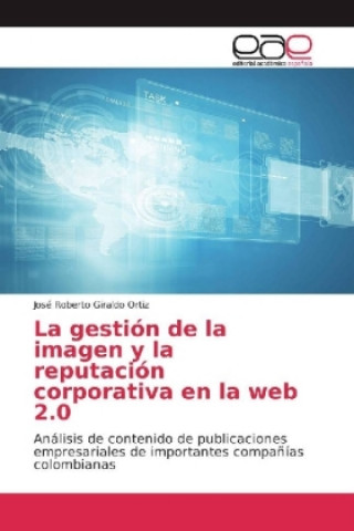Kniha La gestión de la imagen y la reputación corporativa en la web 2.0 José Roberto Giraldo Ortiz