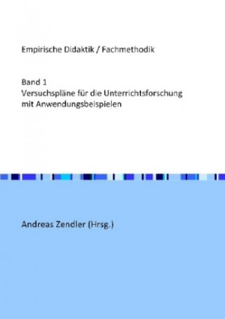 Knjiga Versuchspläne für die Unterrichtsforschung mit Anwendungsbeispielen Andreas Zendler