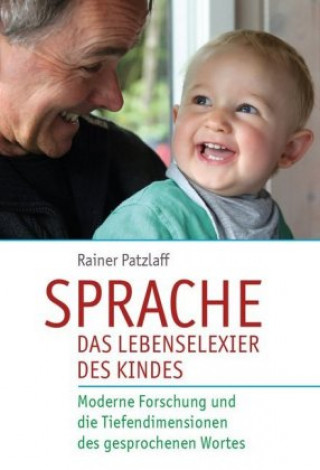 Könyv Sprache - das Lebenselixier des Kindes Rainer Patzlaff