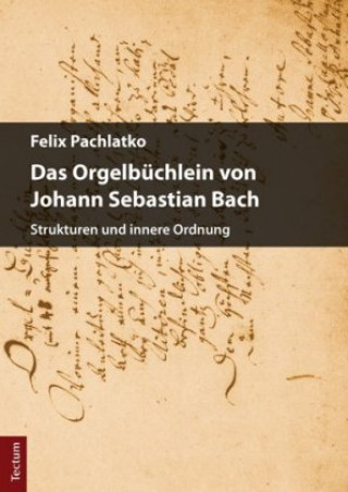 Carte Das Orgelbüchlein von Johann Sebastian Bach Felix Pachlatko